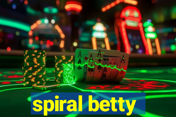 spiral betty